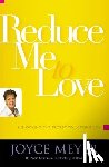 Meyer, Joyce - Reduce Me to Love