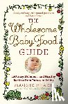 Maggie Meade - The Wholesome Baby Food Guide