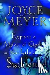 Meyer, Joyce - Expect a Move of God in Your Life...Suddenly!