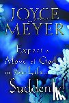 Meyer, Joyce - Expect a Move of God in Your Life...Suddenly!