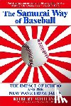 Whiting, Robert - The Samurai Way of Baseball: The Impact of Ichiro and the New Wave from Japan