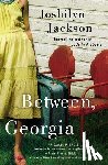 Joshilyn Jackson - Between, Georgia