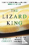 Christy, Bryan - The Lizard King: The True Crimes and Passions of the World's Greatest Reptile Smugglers