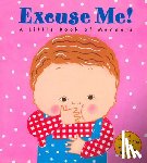 Katz, Karen - Excuse Me!: a Little Book of Manners
