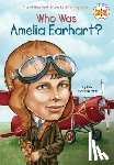Jerome, Kate Boehm, Who HQ - Who Was Amelia Earhart?