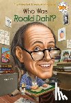 Kelley, True, Who HQ - Who Was Roald Dahl?