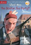 Krull, Kathleen, Who HQ - What Was the Boston Tea Party?