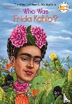 Fabiny, Sarah, Who HQ - Who Was Frida Kahlo?