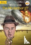 Pascal, Janet B., Who Hq - WHAT WAS THE HINDENBURG