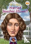 Rau, Dana Meachen, Who HQ - Who Was Harriet Beecher Stowe?