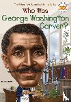 Gigliotti, Jim, Who HQ - Who Was George Washington Carver?