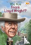 Labrecque, Ellen, Who HQ - Who Was Frank Lloyd Wright?