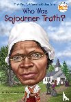 McDonough, Yona Zeldis, Who HQ - Who Was Sojourner Truth?
