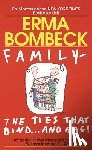 Bombeck, Erma - FAMILY--THE TIES THAT BIND & G
