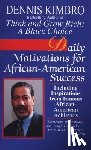 Kimbro, Dennis - Daily Motivations for African-American Success: Including Inspirations from Famous African-American Achievers