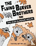 Eaton, Maxwell - The Flying Beaver Brothers and the Mud-Slinging Moles