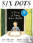 Bryant, Jen - Six Dots: A Story of Young Louis Braille