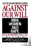Brownmiller, Susan - AGAINST OUR WILL