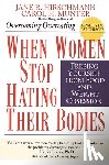 Jane Hirschmann - When Women Stop Hating Their Bodies