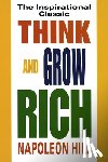 Hill, Napoleon - Think and Grow Rich: The Inspirational Classic
