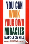 Hill, Napoleon - You Can Work Your Own Miracles