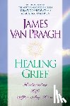 Praagh, James Van - Healing Grief