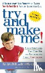 Levy, Ray - Try and Make Me!: Try and Make Me!: Simple Strategies that Turn Off the Tantrums and Create Cooperation