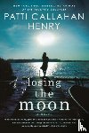 Henry, Patti Callahan - Losing the Moon