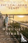 Henry, Patti Callahan - When Light Breaks