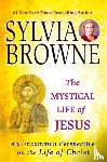 Browne, Sylvia - The Mystical Life of Jesus