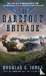 Jones, Douglas C. - The Barefoot Brigade