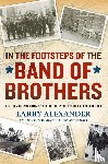 Alexander, Larry - In the Footsteps of the Band of Brothers