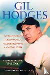 Clavin, Tom, Peary, Danny - Gill Hodges: The Brooklyn Bims, The Miracle Mets, and the Ex traordinary Life of a Baseball Legend
