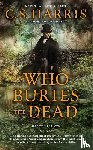 Harris, C.S. - Who Buries The Dead