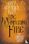 Kay, Guy Gavriel - The Wandering Fire