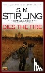 Stirling, S. M. - DIES THE FIRE