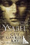 Kay, Guy Gavriel - YSABEL