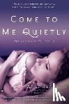 Jackson, A. L. - Come to Me Quietly