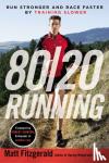 Matt Fitzgerald - 80/20 Running