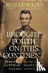 Holzer, Harold - Brought Forth on This Continent: Abraham Lincoln and American Immigration