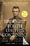 Holzer, Harold - Brought Forth on This Continent: Abraham Lincoln and American Immigration