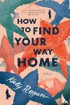 Regan, Katy - How to Find Your Way Home