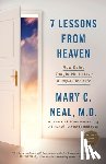 Neal, Mary C. - 7 Lessons from Heaven: How Dying Taught Me to Live a Joy-Filled Life