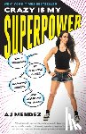 A. J. Mendez - Crazy Is My Superpower