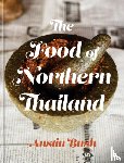 Bush, Austin - The Food of Northern Thailand