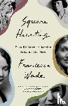 Wade, Francesca - Wade, F: Square Haunting