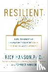 Rick Hanson, PhD, Hanson, Forrest - Resilient