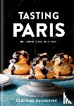 Dusoulier, Clotilde - Tasting Paris - 100 Recipes to Eat Like a Local