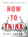 Jacobs, Alan - How to Think