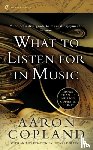 Copland, Aaron - What to Listen For in Music